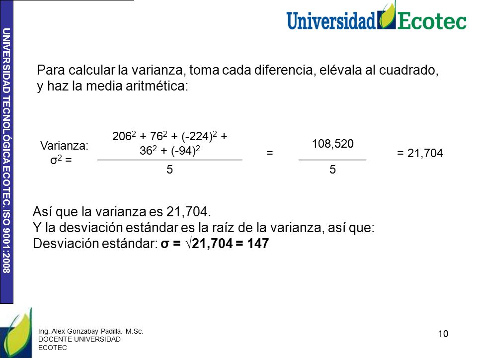 Y la desviación estándar es la raíz de la varianza, así que: