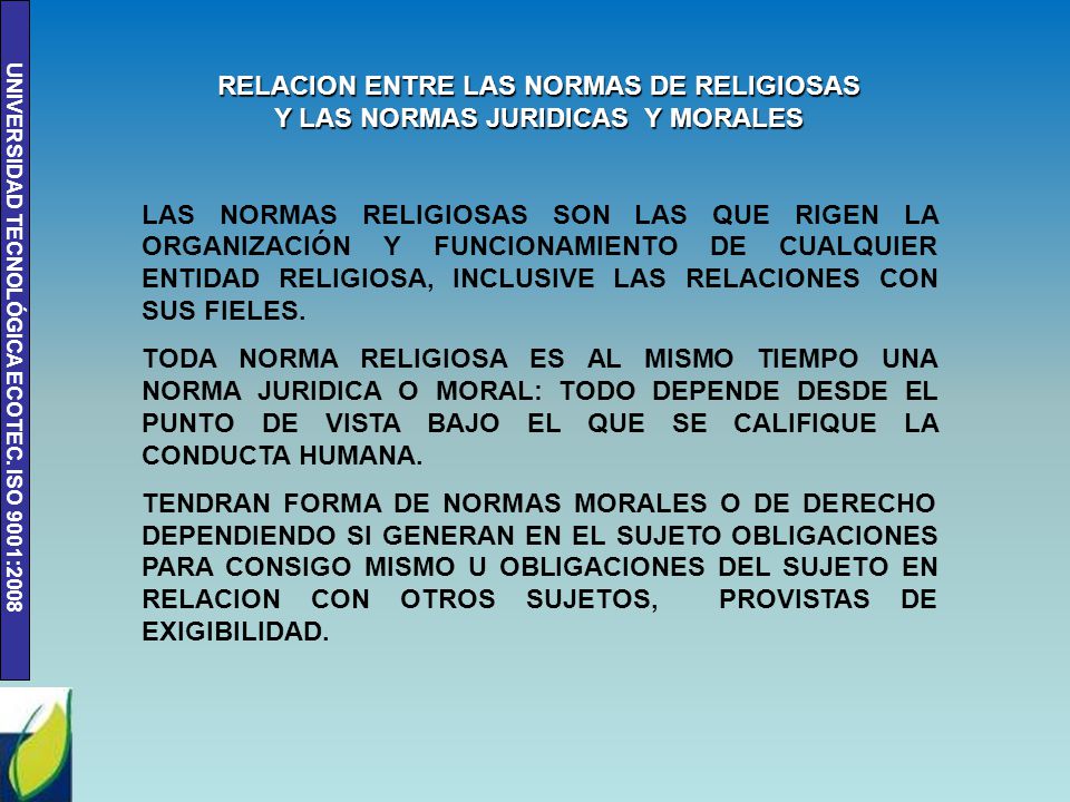 RELACION ENTRE LAS NORMAS DE RELIGIOSAS Y LAS NORMAS JURIDICAS Y MORALES