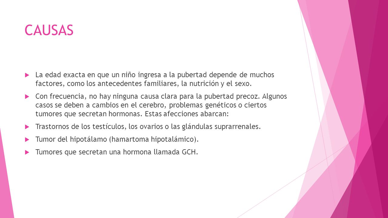 CAUSAS La edad exacta en que un niño ingresa a la pubertad depende de muchos factores, como los antecedentes familiares, la nutrición y el sexo.