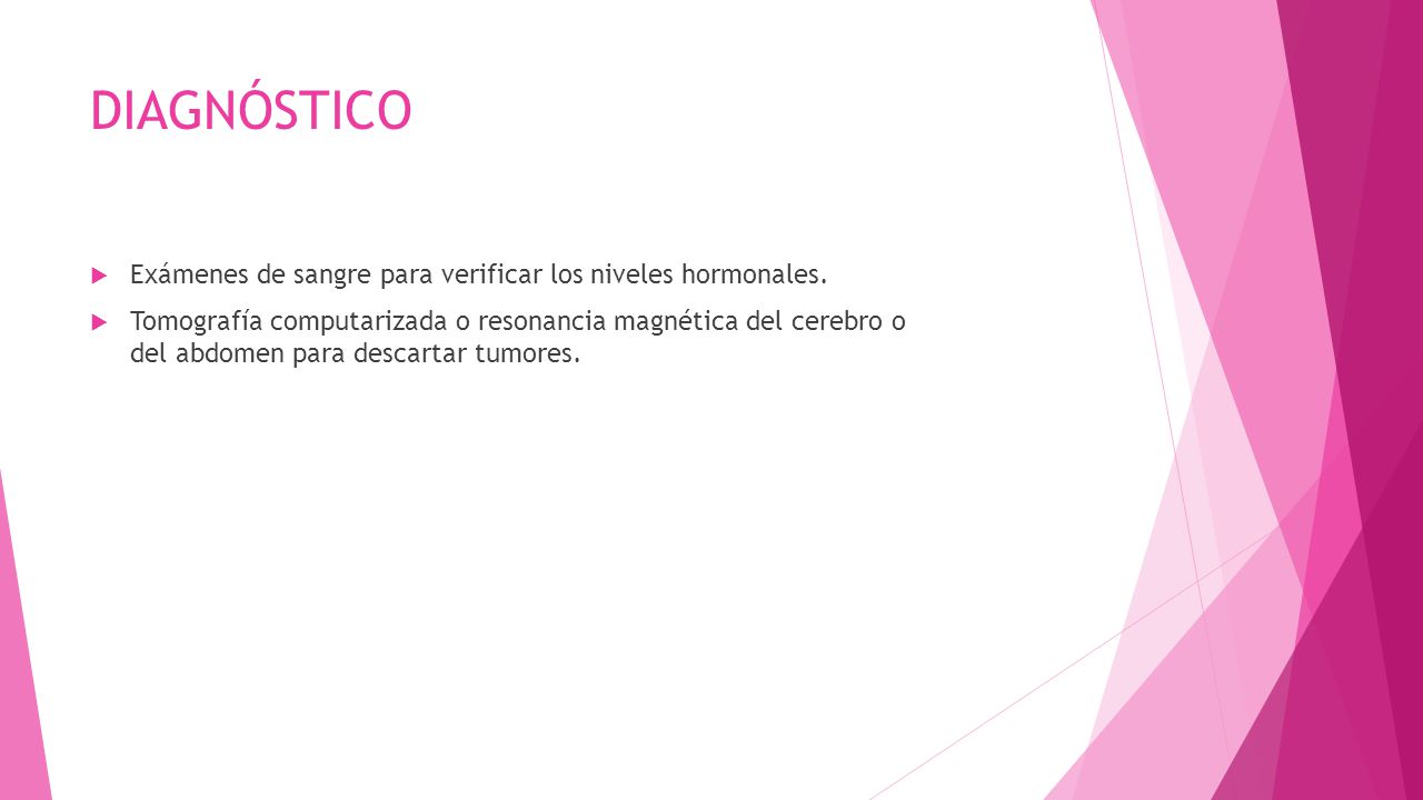 DIAGNÓSTICO Exámenes de sangre para verificar los niveles hormonales.