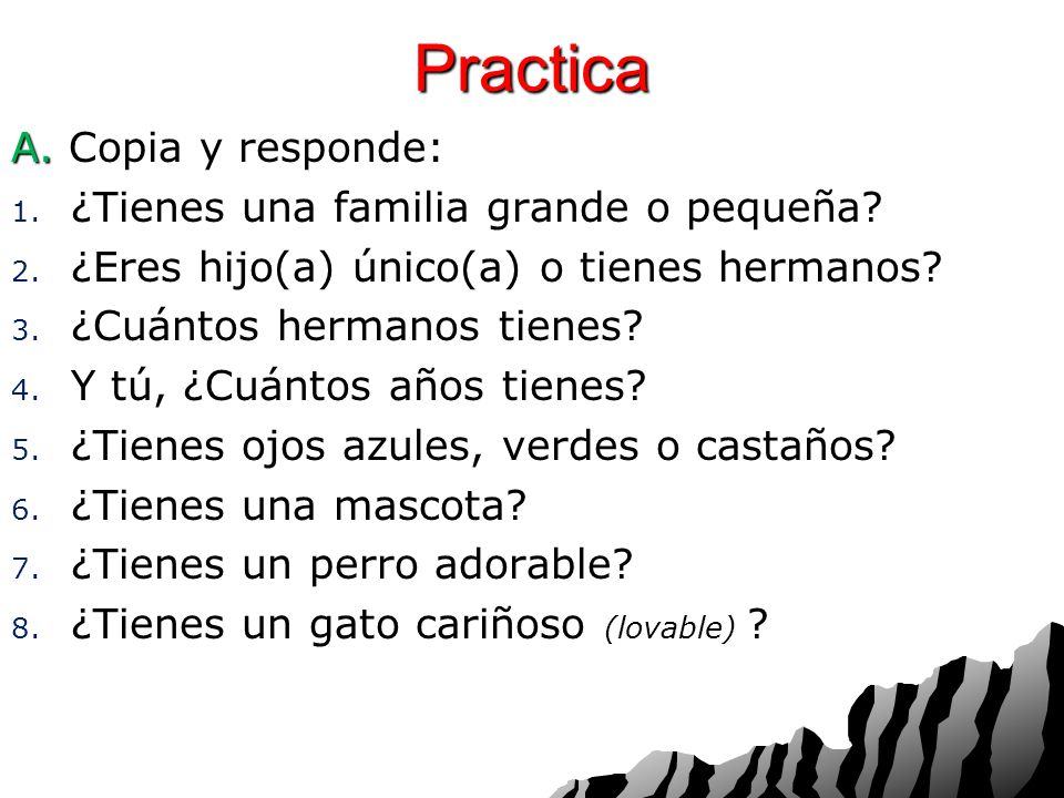 Practica A. Copia y responde: ¿Tienes una familia grande o pequeña