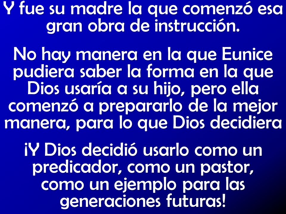 Y fue su madre la que comenzó esa gran obra de instrucción.