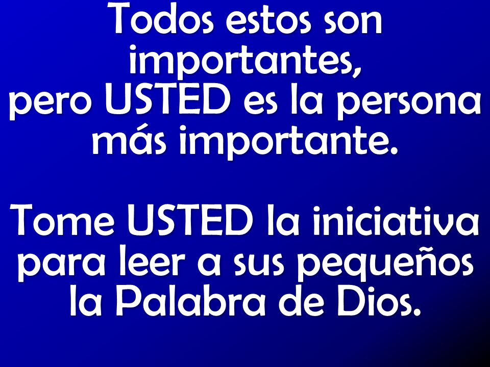 Todos estos son importantes, pero USTED es la persona más importante.