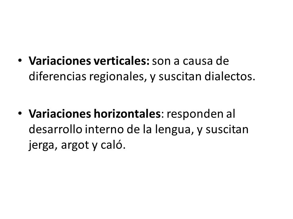 Variaciones verticales: son a causa de diferencias regionales, y suscitan dialectos.