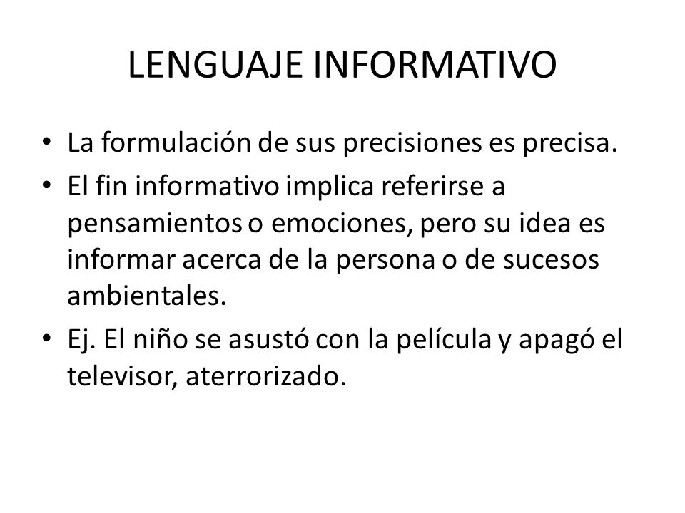 LENGUAJE INFORMATIVO La formulación de sus precisiones es precisa.