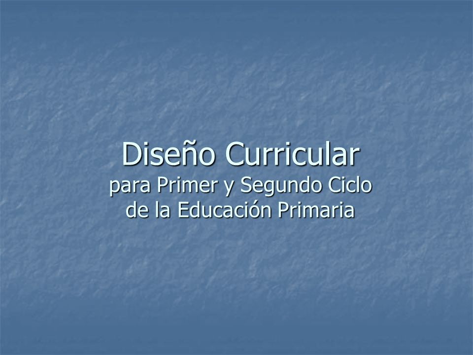 Diseño Curricular para Primer y Segundo Ciclo de la Educación Primaria