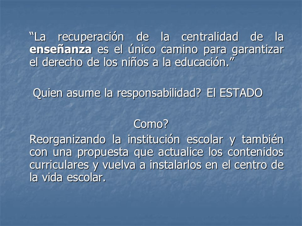 La recuperación de la centralidad de la enseñanza es el único camino para garantizar el derecho de los niños a la educación.