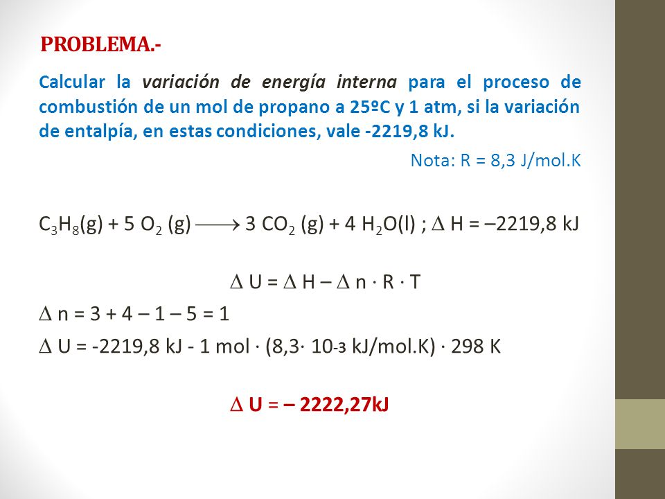 C3H8(g) + 5 O2 (g)  3 CO2 (g) + 4 H2O(l) ;  H = –2219,8 kJ