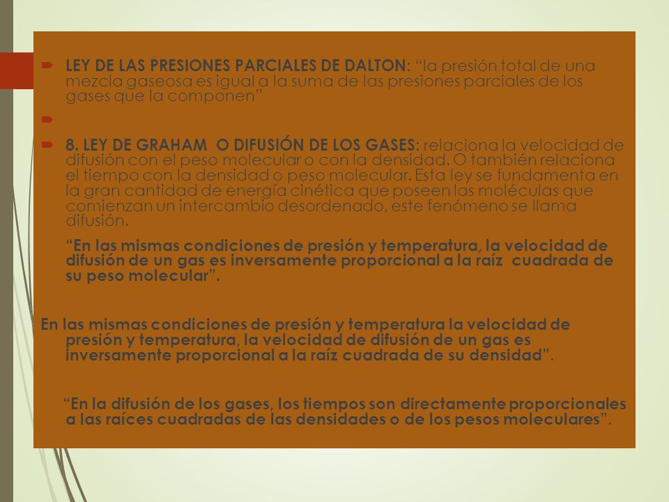 LEY DE LAS PRESIONES PARCIALES DE DALTON: la presión total de una mezcla gaseosa es igual a la suma de las presiones parciales de los gases que la componen