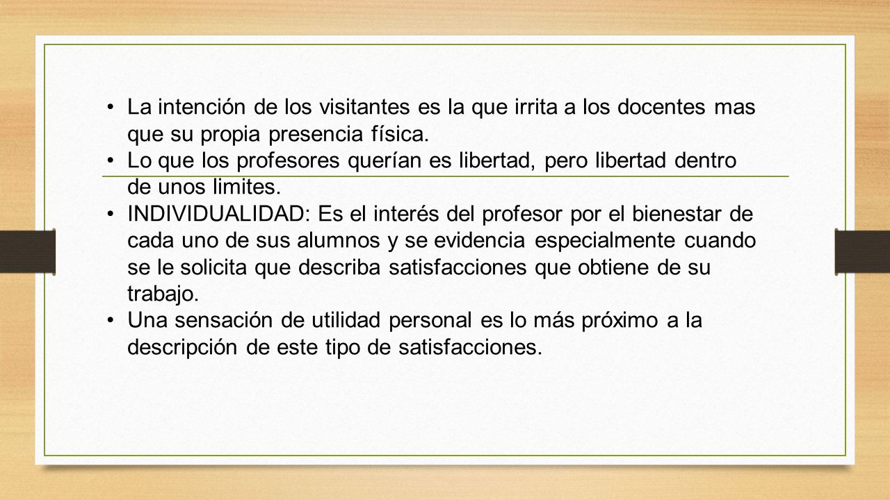 La intención de los visitantes es la que irrita a los docentes mas que su propia presencia física.