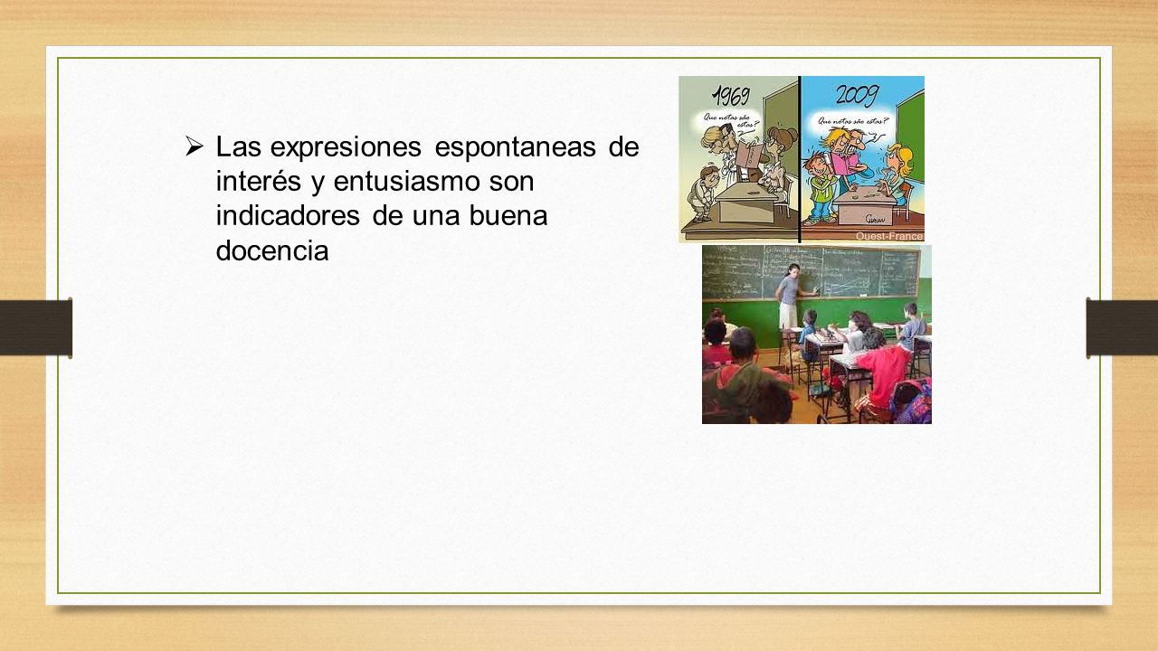 Las expresiones espontaneas de interés y entusiasmo son indicadores de una buena docencia
