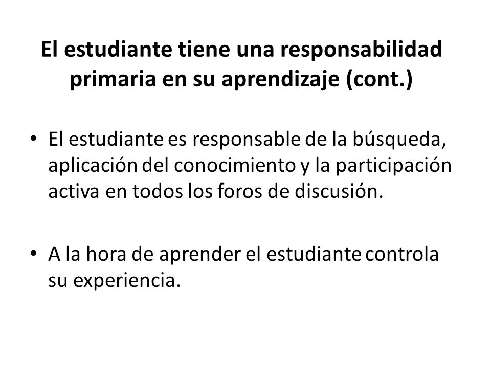 El estudiante tiene una responsabilidad primaria en su aprendizaje (cont.)