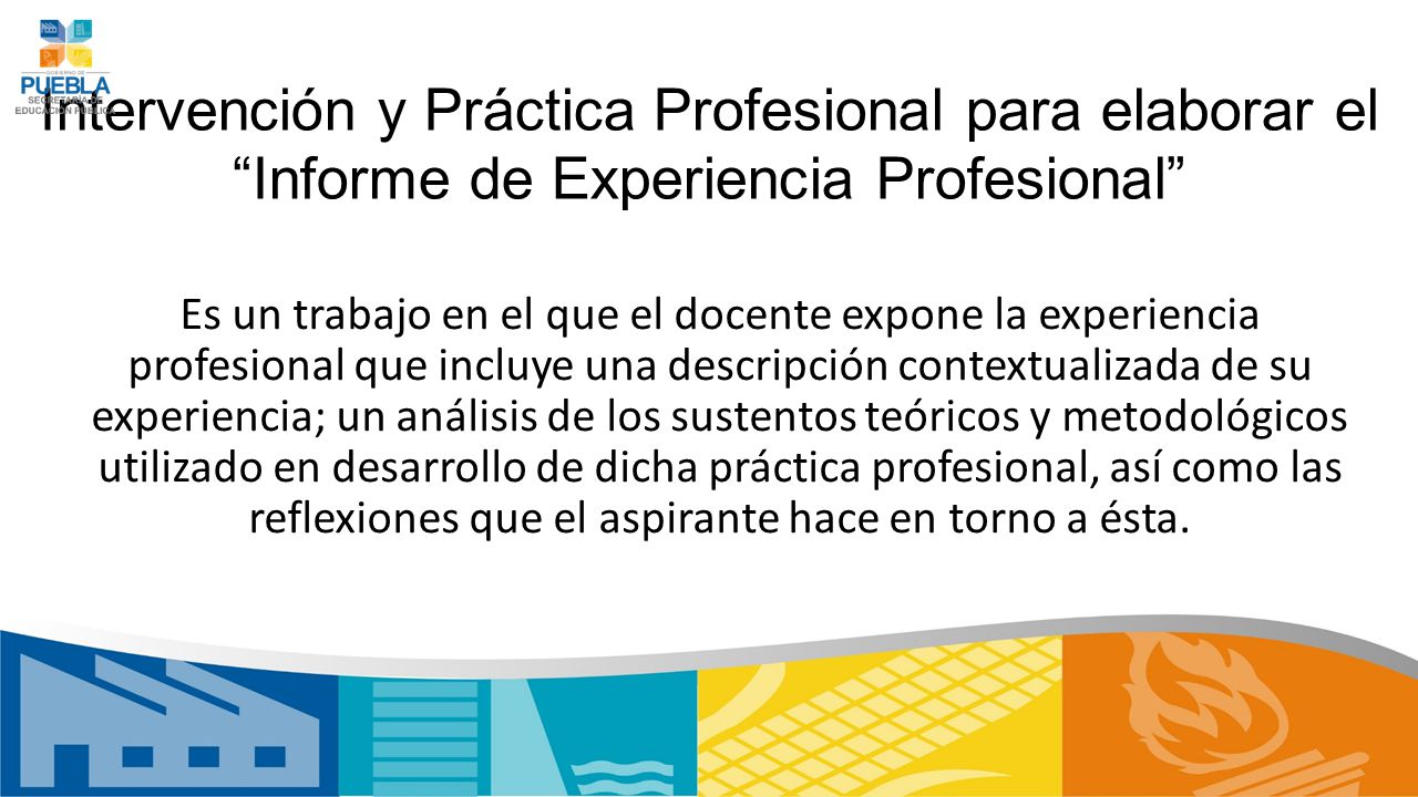 Intervención y Práctica Profesional para elaborar el Informe de Experiencia Profesional