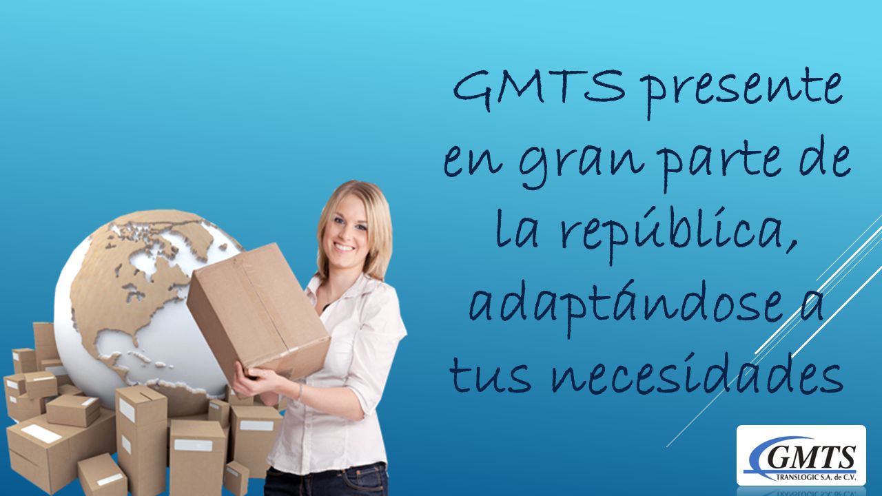 Gmts presente en gran parte de la república, adaptándose a tus necesidades