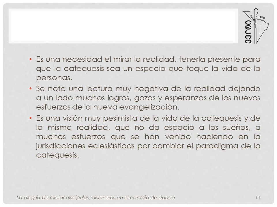 Es una necesidad el mirar la realidad, tenerla presente para que la catequesis sea un espacio que toque la vida de la personas.