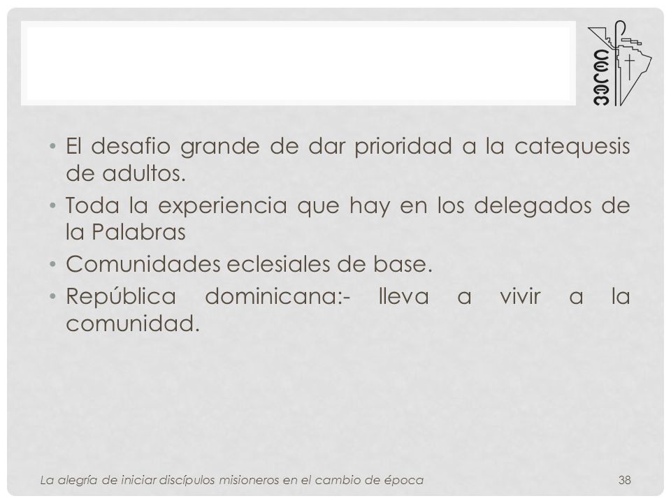 El desafio grande de dar prioridad a la catequesis de adultos.