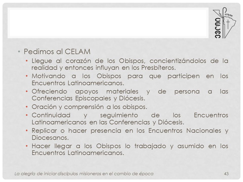 Pedimos al CELAM Llegue al corazón de los Obispos, concientizándolos de la realidad y entonces influyan en los Presbíteros.