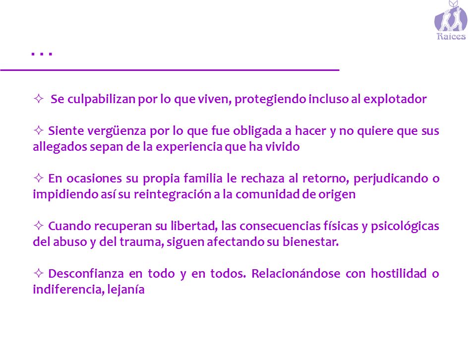 … Se culpabilizan por lo que viven, protegiendo incluso al explotador