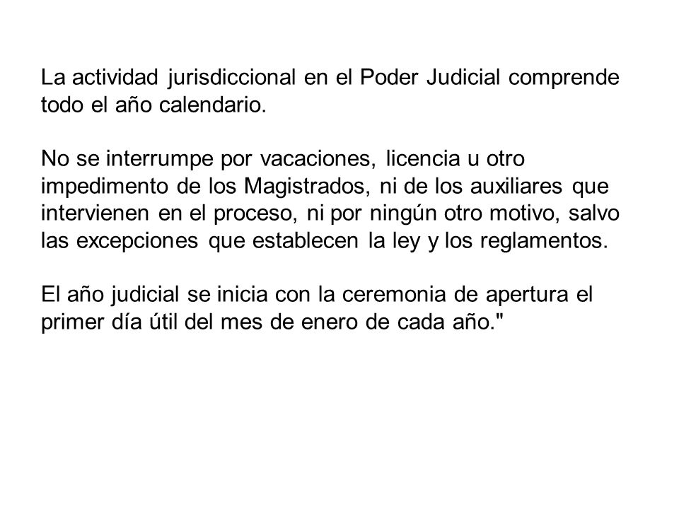 La actividad jurisdiccional en el Poder Judicial comprende todo el año calendario.
