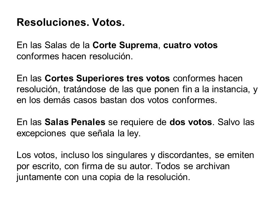 Resoluciones. Votos. En las Salas de la Corte Suprema, cuatro votos conformes hacen resolución.