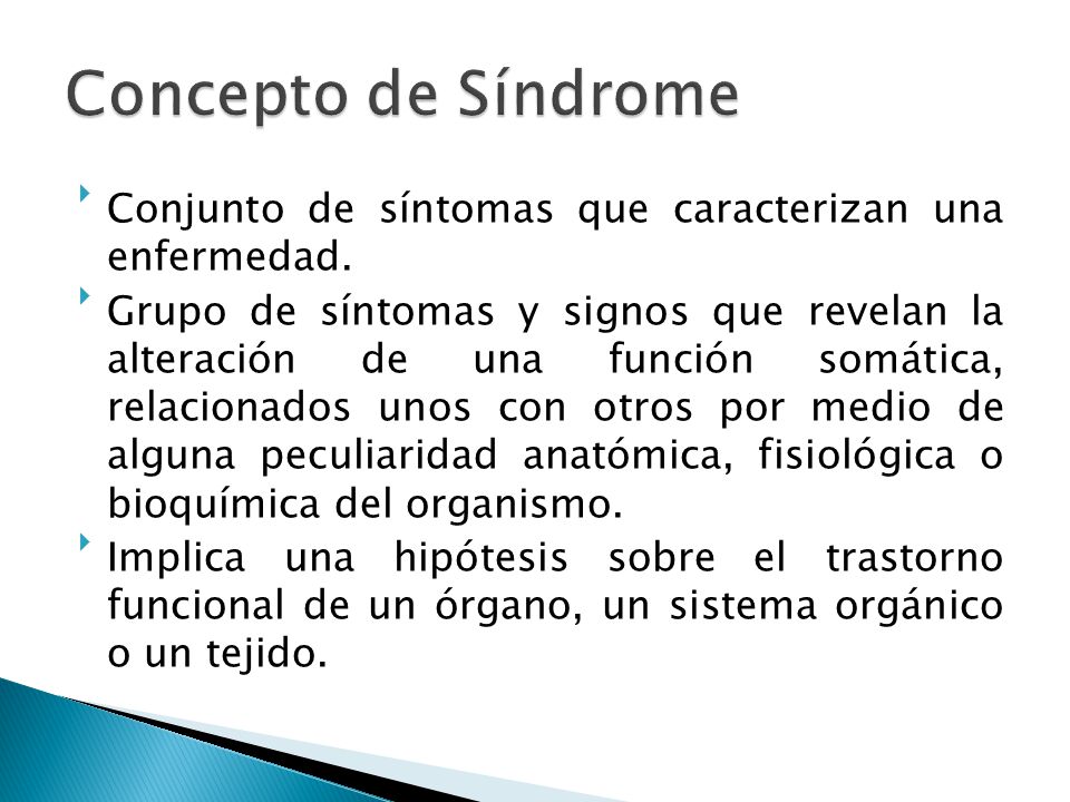 Concepto de Síndrome Conjunto de síntomas que caracterizan una enfermedad.