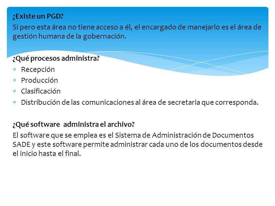 ¿Existe un PGD Si pero esta área no tiene acceso a él, el encargado de manejarlo es el área de gestión humana de la gobernación.
