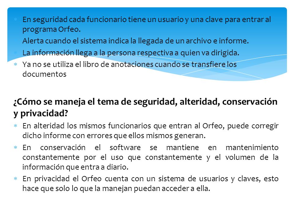 En seguridad cada funcionario tiene un usuario y una clave para entrar al programa Orfeo.