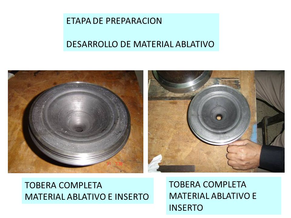 ETAPA DE PREPARACION DESARROLLO DE MATERIAL ABLATIVO. TOBERA COMPLETA. MATERIAL ABLATIVO E INSERTO.