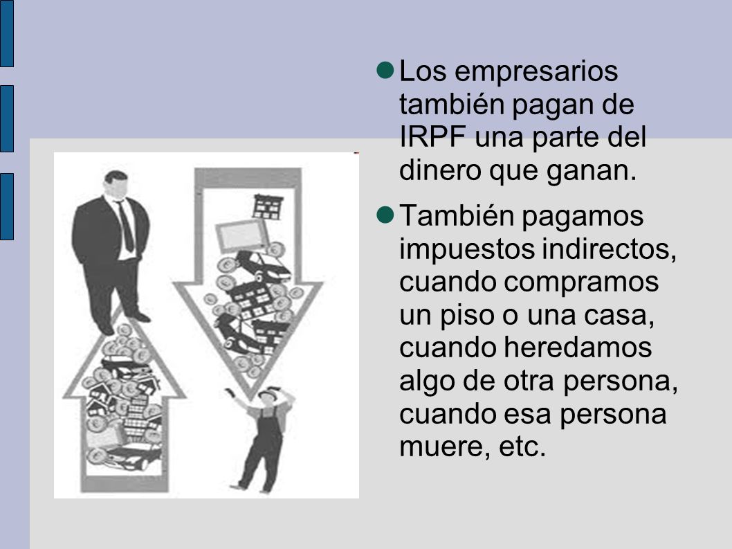 Los empresarios también pagan de IRPF una parte del dinero que ganan.
