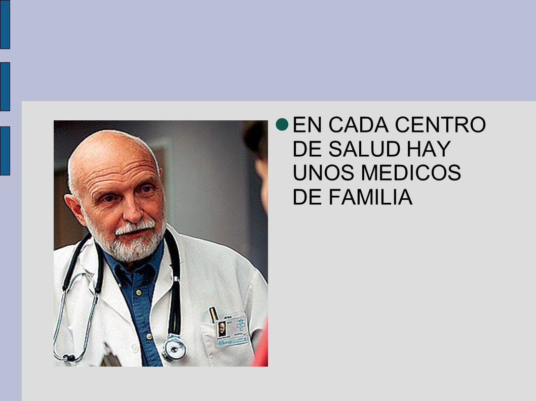 EN CADA CENTRO DE SALUD HAY UNOS MEDICOS DE FAMILIA