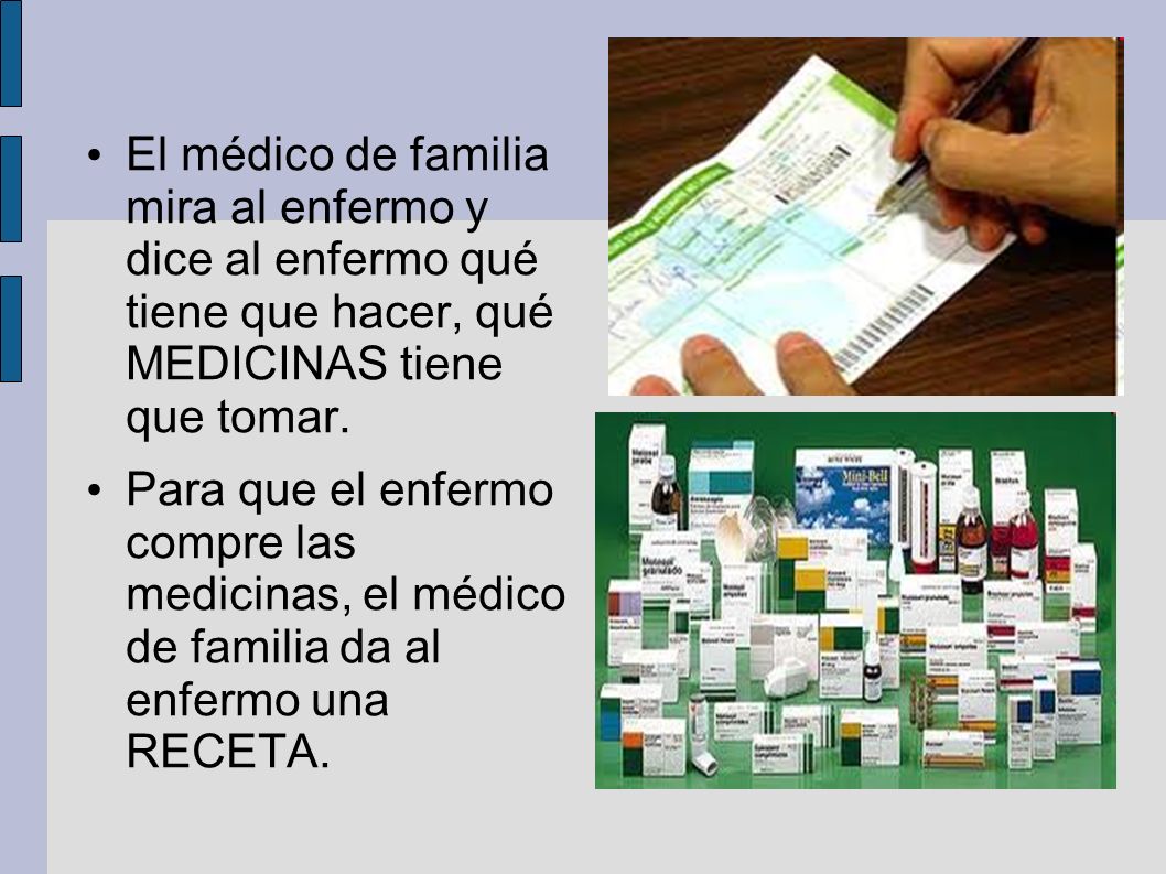 El médico de familia mira al enfermo y dice al enfermo qué tiene que hacer, qué MEDICINAS tiene que tomar.