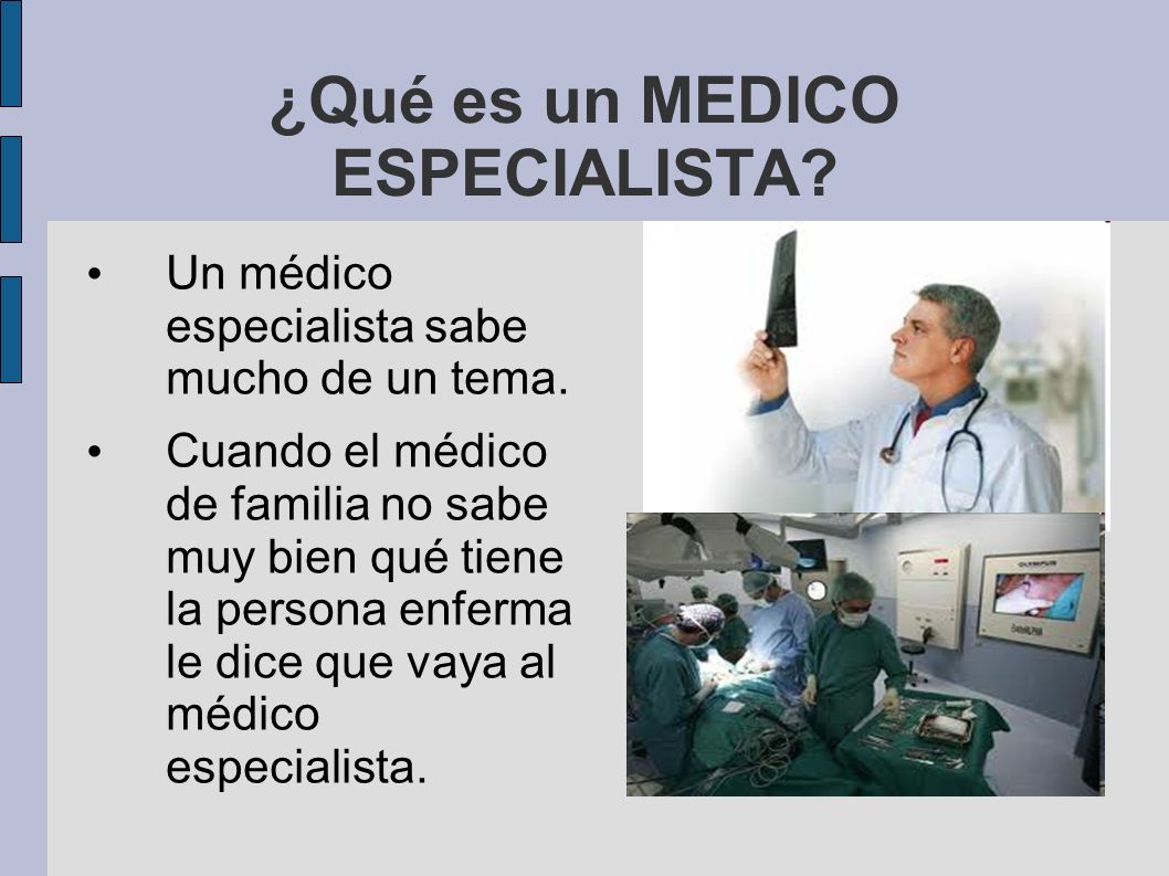 ¿Qué es un MEDICO ESPECIALISTA