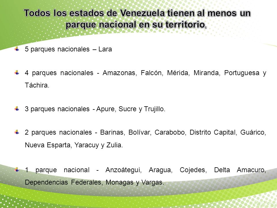 Todos los estados de Venezuela tienen al menos un parque nacional en su territorio.