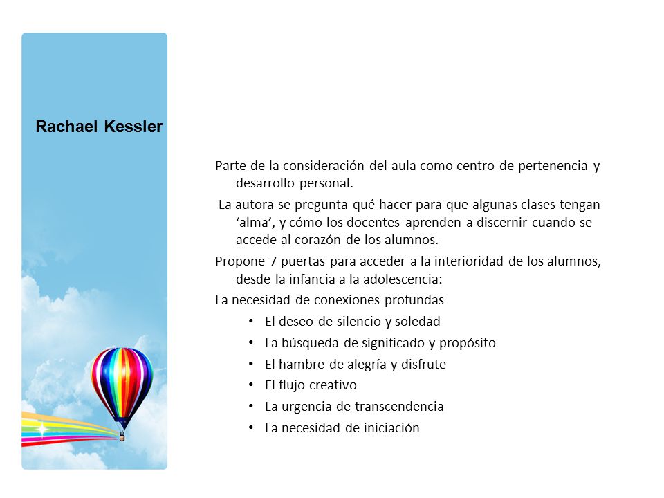 Rachael Kessler Parte de la consideración del aula como centro de pertenencia y desarrollo personal.
