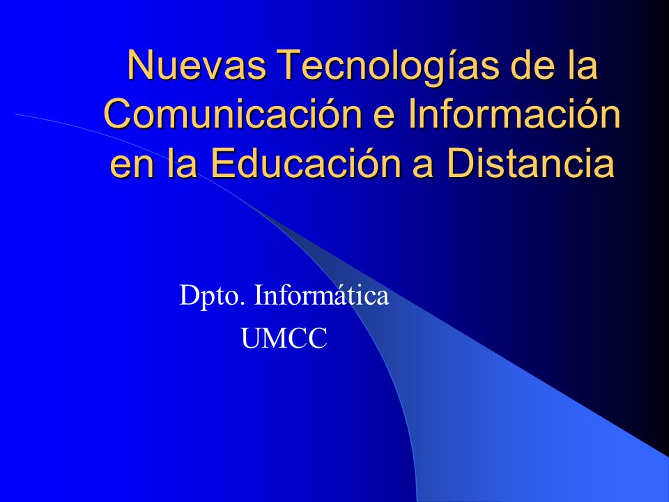 Nuevas Tecnologías de la Comunicación e Información en la Educación a Distancia