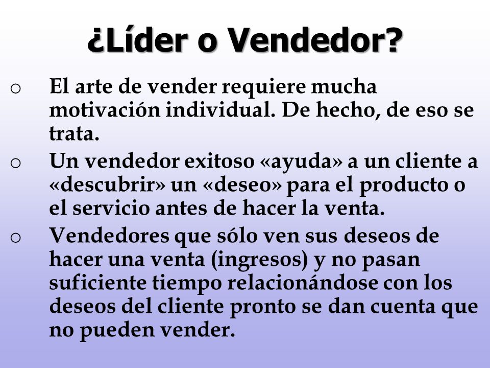 ¿Líder o Vendedor El arte de vender requiere mucha motivación individual. De hecho, de eso se trata.