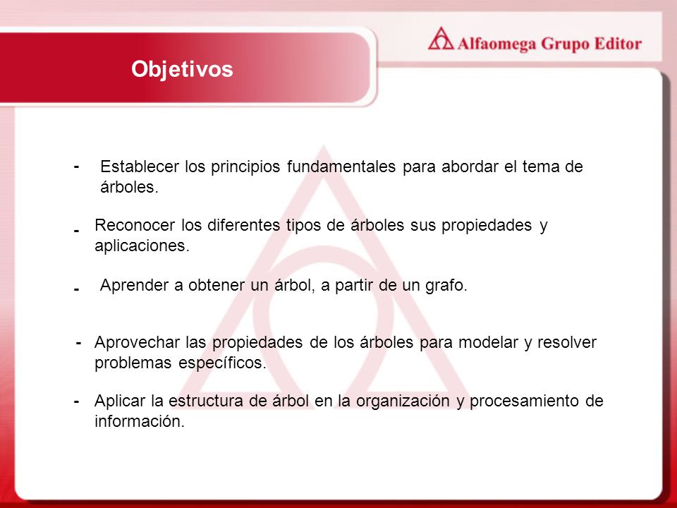 Objetivos - Establecer los principios fundamentales para abordar el tema de árboles.