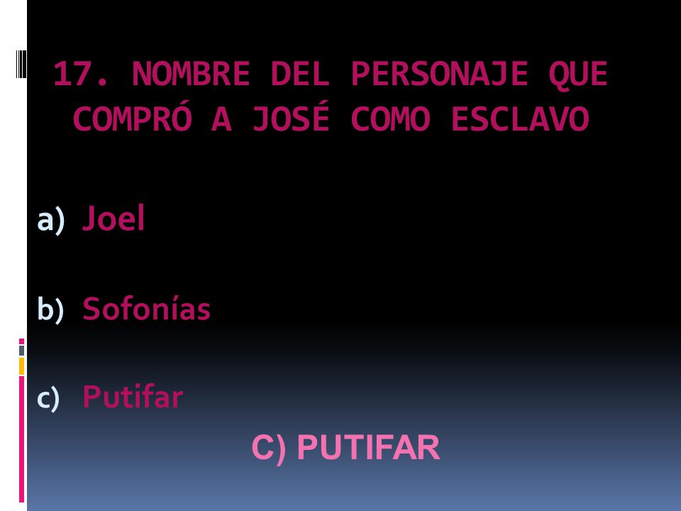 17. NOMBRE DEL PERSONAJE QUE COMPRÓ A JOSÉ COMO ESCLAVO