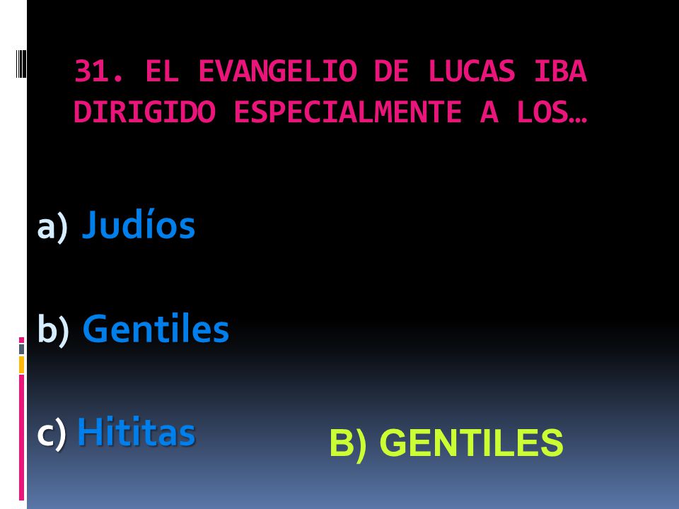 31. EL EVANGELIO DE LUCAS IBA DIRIGIDO ESPECIALMENTE A LOS…