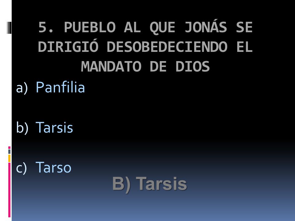 5. PUEBLO AL QUE JONÁS SE DIRIGIÓ DESOBEDECIENDO EL MANDATO DE DIOS