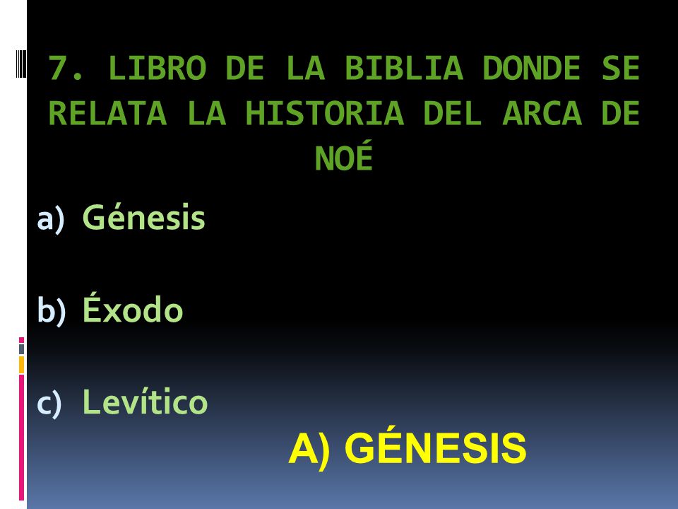 7. LIBRO DE LA BIBLIA DONDE SE RELATA LA HISTORIA DEL ARCA DE NOÉ