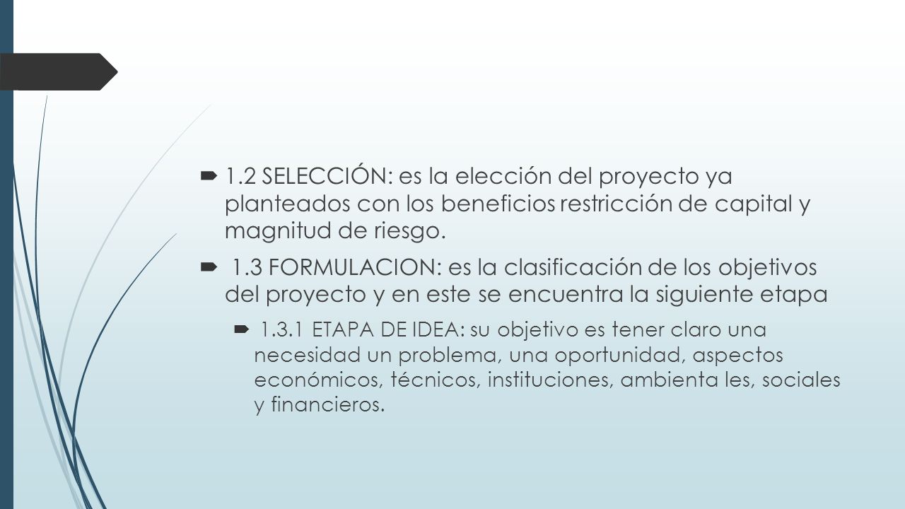 1.2 SELECCIÓN: es la elección del proyecto ya planteados con los beneficios restricción de capital y magnitud de riesgo.