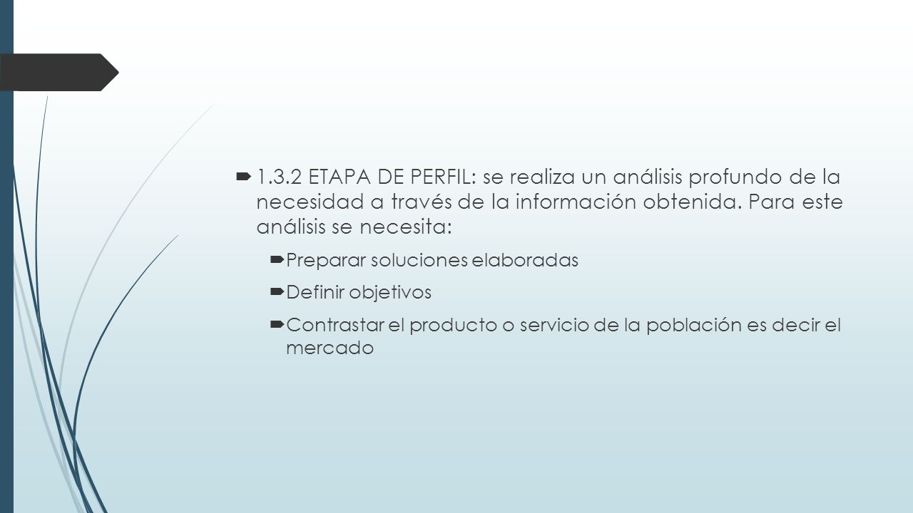 1.3.2 ETAPA DE PERFIL: se realiza un análisis profundo de la necesidad a través de la información obtenida. Para este análisis se necesita: