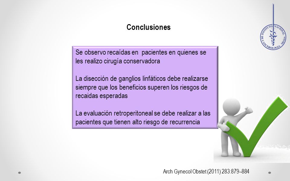 Conclusiones Se observo recaídas en pacientes en quienes se les realizo cirugía conservadora.