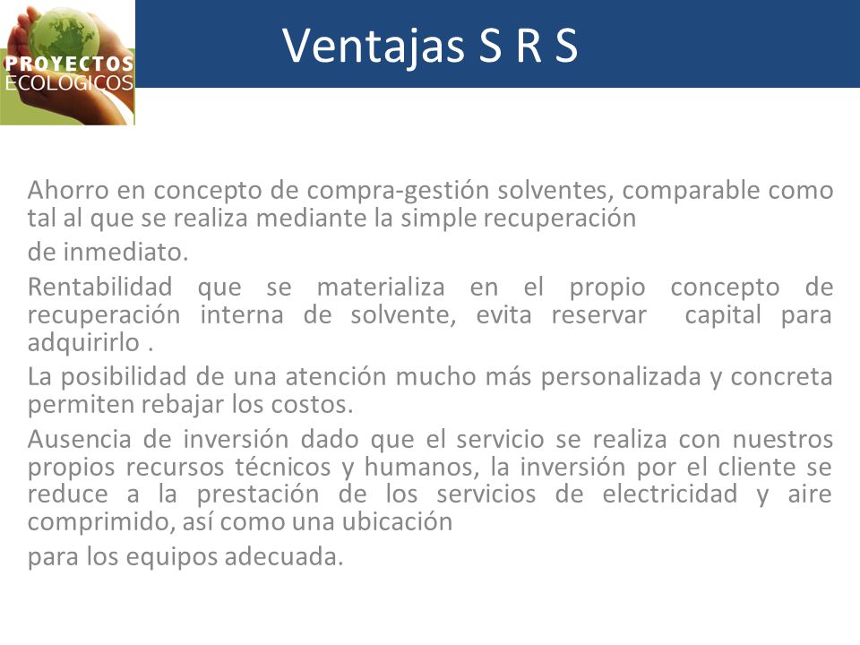 Ventajas S R S Ahorro en concepto de compra-gestión solventes, comparable como tal al que se realiza mediante la simple recuperación.