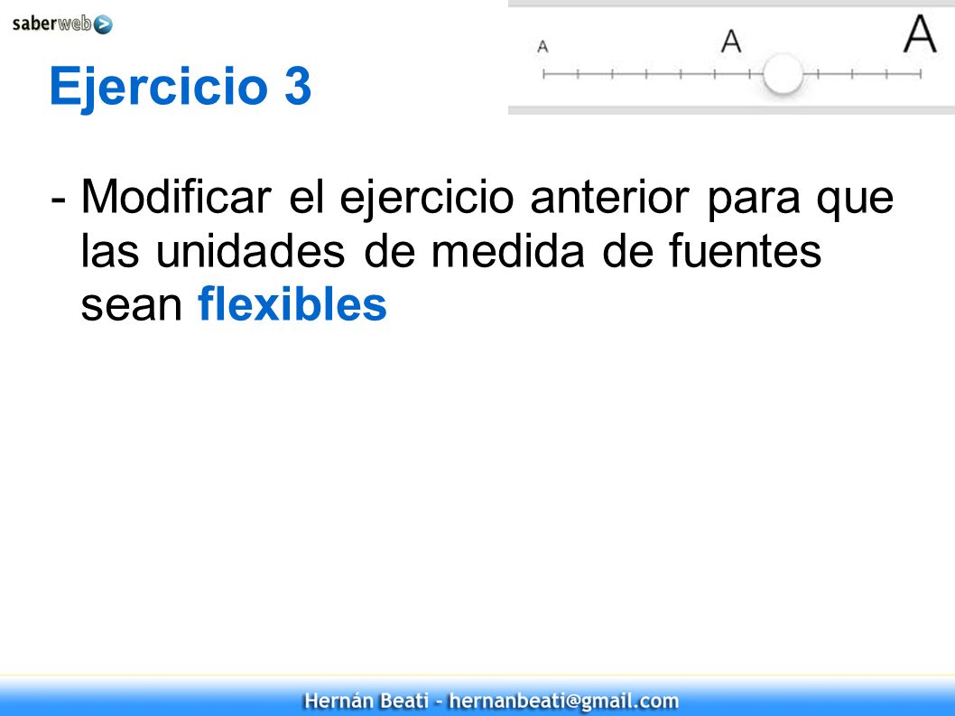 Ejercicio 3 - Modificar el ejercicio anterior para que las unidades de medida de fuentes sean flexibles.
