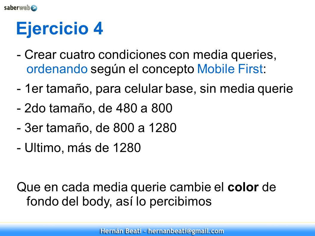 Ejercicio 4 - Crear cuatro condiciones con media queries, ordenando según el concepto Mobile First: