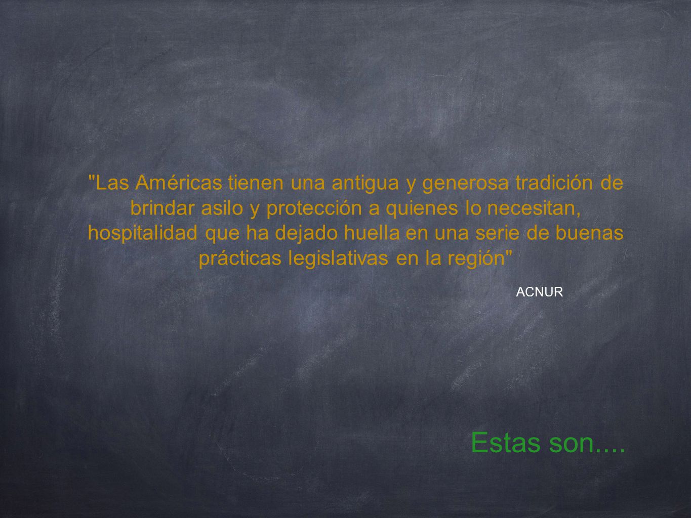 Las Américas tienen una antigua y generosa tradición de brindar asilo y protección a quienes lo necesitan, hospitalidad que ha dejado huella en una serie de buenas prácticas legislativas en la región