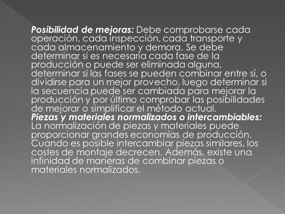 Posibilidad de mejoras: Debe comprobarse cada operación, cada inspección, cada transporte y cada almacenamiento y demora.