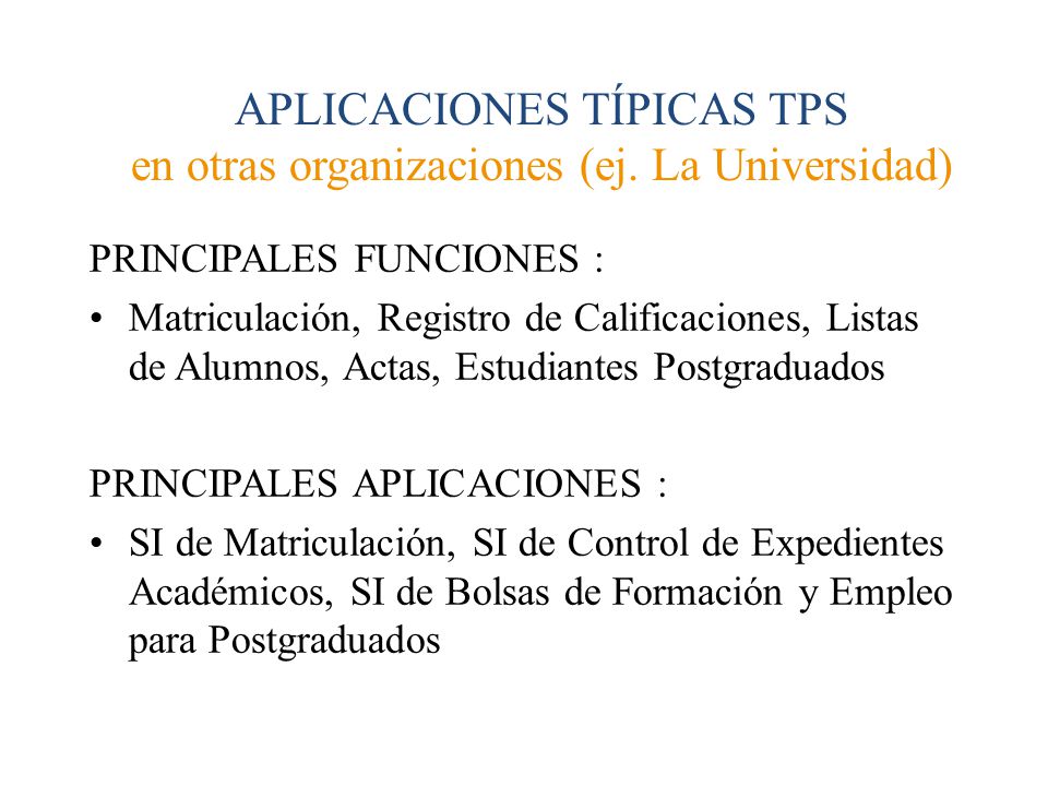 APLICACIONES TÍPICAS TPS en otras organizaciones (ej. La Universidad)